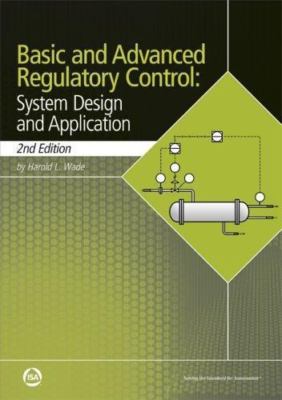 Basic and Advanced Regulatory Control: System Design and Application