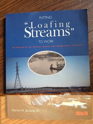 PUTTING LOAFING STREAMS TO WORK:  BUILDING LAY,Mitchell, Martin & Jordan Dams.  