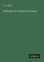 Philosphie De L'histoire De France C. -G. Hello
