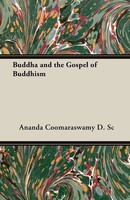 Buddha And The Gospel Of Buddhism | Ananda Coomaraswamy D. Sc | Taschenbuch