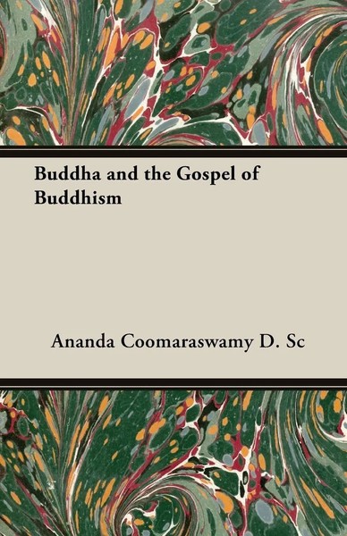 Buddha And The Gospel Of Buddhism | Ananda Coomaraswamy D. Sc | Taschenbuch-image