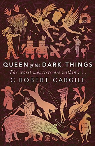 Queen of the Dark Things-C. Robert Cargill, 9780575130166