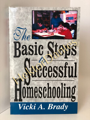 The Basic Steps to Successful Homeschooling by Vicki A. Brady (1996, Softcover)