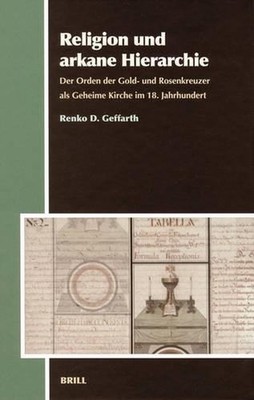 Religion und arkane Hierarchie: Der Orden der Gold- und Rosenkreuzer als Geheime