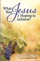 Roger Amos | What Was Jesus Hoping To Achieve? | Taschenbuch | Englisch (2021)