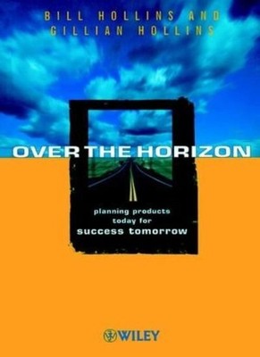 Over the Horizon: Planning Products Today for Success Tomorrow (