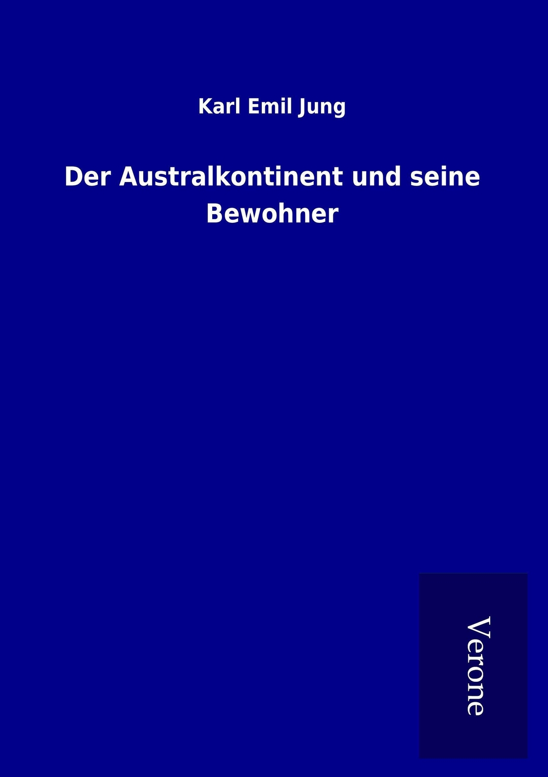Karl Emil Jung | Der Australkontinent Und Seine Bewohner | Taschenbuch