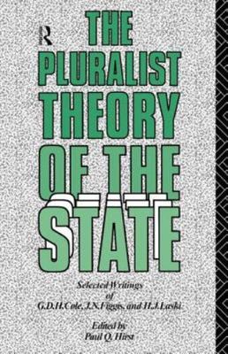 The Pluralist Theory of the State: Selected Writings of G.D.H. Cole, J.N. Figgi