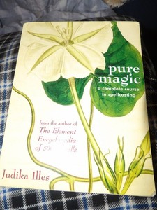 Pure Magic Book : A Complete Course in Spellcasting by Judika Illes