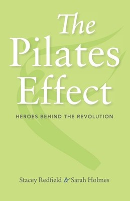 The Pilates Effect: Heroes Behind the Revolution
