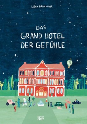 Das Grand Hotel der Gefühle. Wenn Liebe, Wut und Dankbarkeit bei uns einzie ...