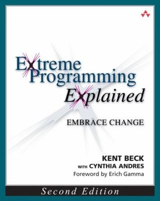 Extreme Programming Explained : Embrace Change Kent, Andres, Cynt