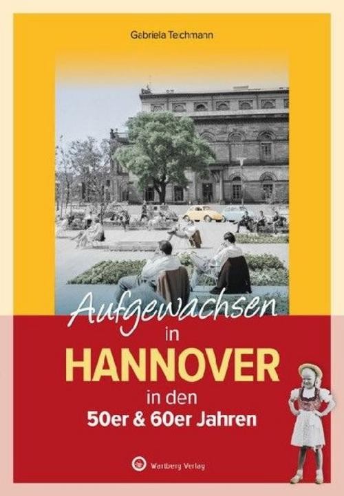 Aufgewachsen in Hannover in den 50er & 60er Jahren Gabriela Teichmann