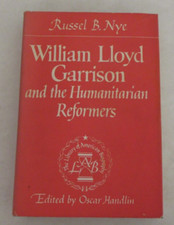 William Lloyd Garrison and the Humanitarian Reformers by Russel Nye (1955)
