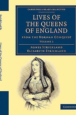 Lives of the Queens of England from the Norman Conquest Strickland Volume 2