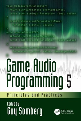 Game Audio Programming 5 Principles and Practices (Paperback Book)