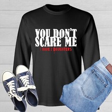 You Don't Scare Me Novelty Sarcastic Humor Men's Long Sleeve Shirt