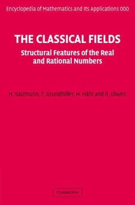 Classical Fields : Structural Features of the Real and Rational Numbers, Hard...