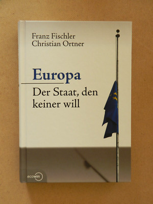 Europa Der Staat den keiner will Franz Fischler Christian Ortner Ecowin Buch