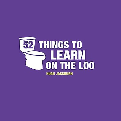 52 Things to Learn on the Loo: Things to Teach , Jassburn^;