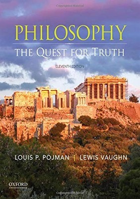 PHILOSOPHY: THE QUEST FOR TRUTH By Louis P. Pojman & Lewis Vaughn **Excellent**