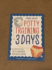 Potty Training in 3 Days : The Step-By-Step Plan for a Clean Break from Dirty...
