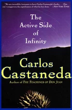 The Active Side of Infinity: Carlos Castaneda's Final Work on Don Juan's Tea...
