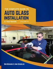 The Complete Guide to Auto Glass Installation: A Textbook Volume 