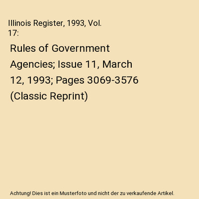 Illinois Register, 1993, Vol. 17: Rules of Government Agencies; Issue 11, March 