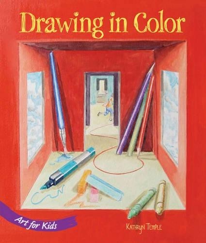 Art for Kids: Drawing in Colour, Kathryn Temple