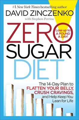 Zero Sugar Diet: The 14-Day Plan to Flatten Your Belly, Crush Cravings, and ...