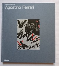 AGOSTINO FERRARI Opere 1959 1990 Luciano Caramel Electa 1991 Gruppo del Cenobio