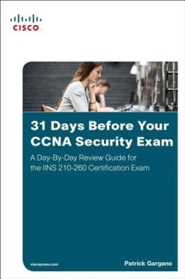 31 Days Before Your CCNA Security Exam: A Day-By-Day Review Guide for the - GOOD