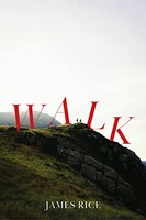 James Rice - Walk A Novel - Hardback - G245Z