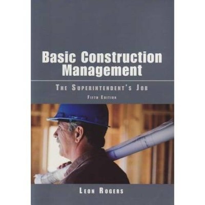 Basic Construction Management: The Superintendent s Job, Fifth Edition - GOOD