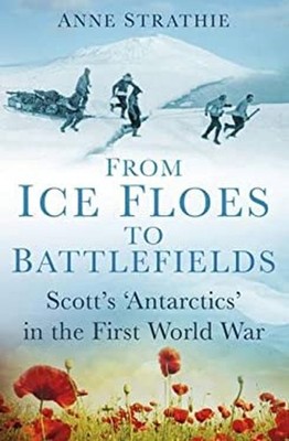 From Ice Floes to Battlefields - Scott's 'Antarctics' in the Firs