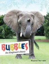 Bubbles: An Elephant's Story by 