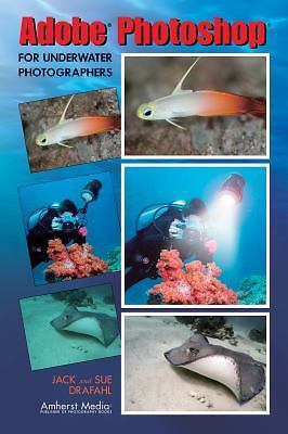 Adobe Photoshop for Underwater Photographers Jack & Sue Drafahl paperback Used