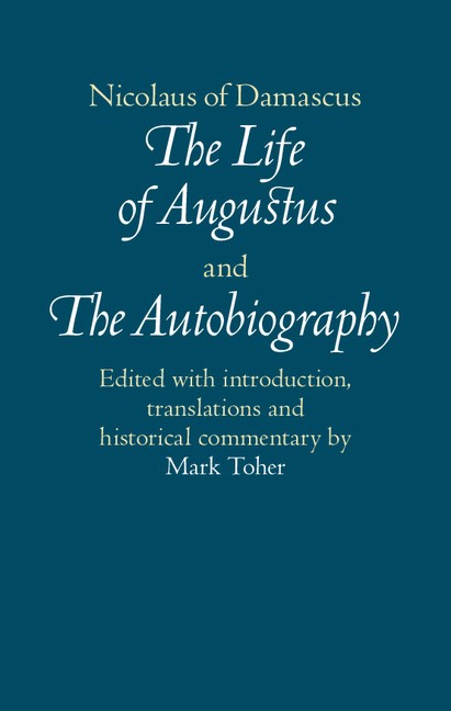 Nicolaus of Damascus: The Life of Augustus and The Autobiography Nicolaus of