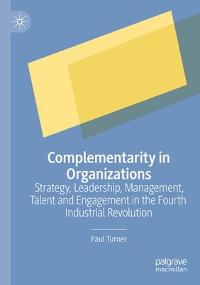 Complementarity In Organizations: Strategy, Leadership, Mana...