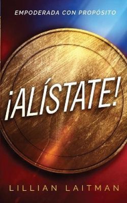 ¡Alístate! Empoderada con Propósito [Spanish] by Laitman, Lillian