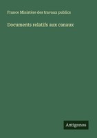 Documents Relatifs Aux Canaux France MinistèRe Des Travaux Publics