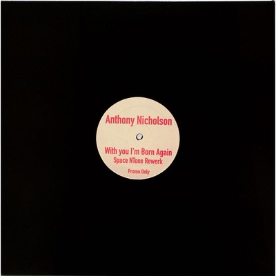 Anthony Nicholson / WITH YOU IM BORN AGAIN / Circular Motion / CMV-83 / 12 Inch
