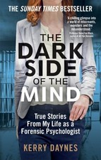 The Dark Side of the Mind: True Stories from My Life as a Fo... by Daynes, Kerry
