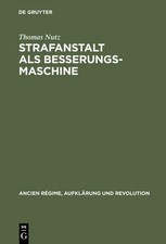 Thomas Nutz Strafanstalt als Besserungsmaschi...