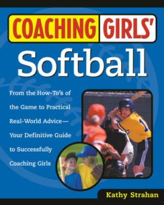 Coaching Girls' Softball: From the How-To's of the Game to Practical Real - GOOD