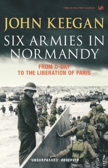 Six Armies in Normandy: From D-Day to the Liberation at ... | Buch | Zustand gut