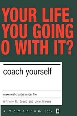 Coach Yourself: Make Real Change in Your Life (Momentum) - Tony Grant