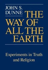 The Way of All the Earth : Experiments in Truth and Religion John