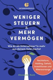 Weniger Steuern  mehr Vermögen: Wie du als Unternehmer*... | Buch | Zustand gut